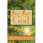 Face To Face With God by Trevor Dennis